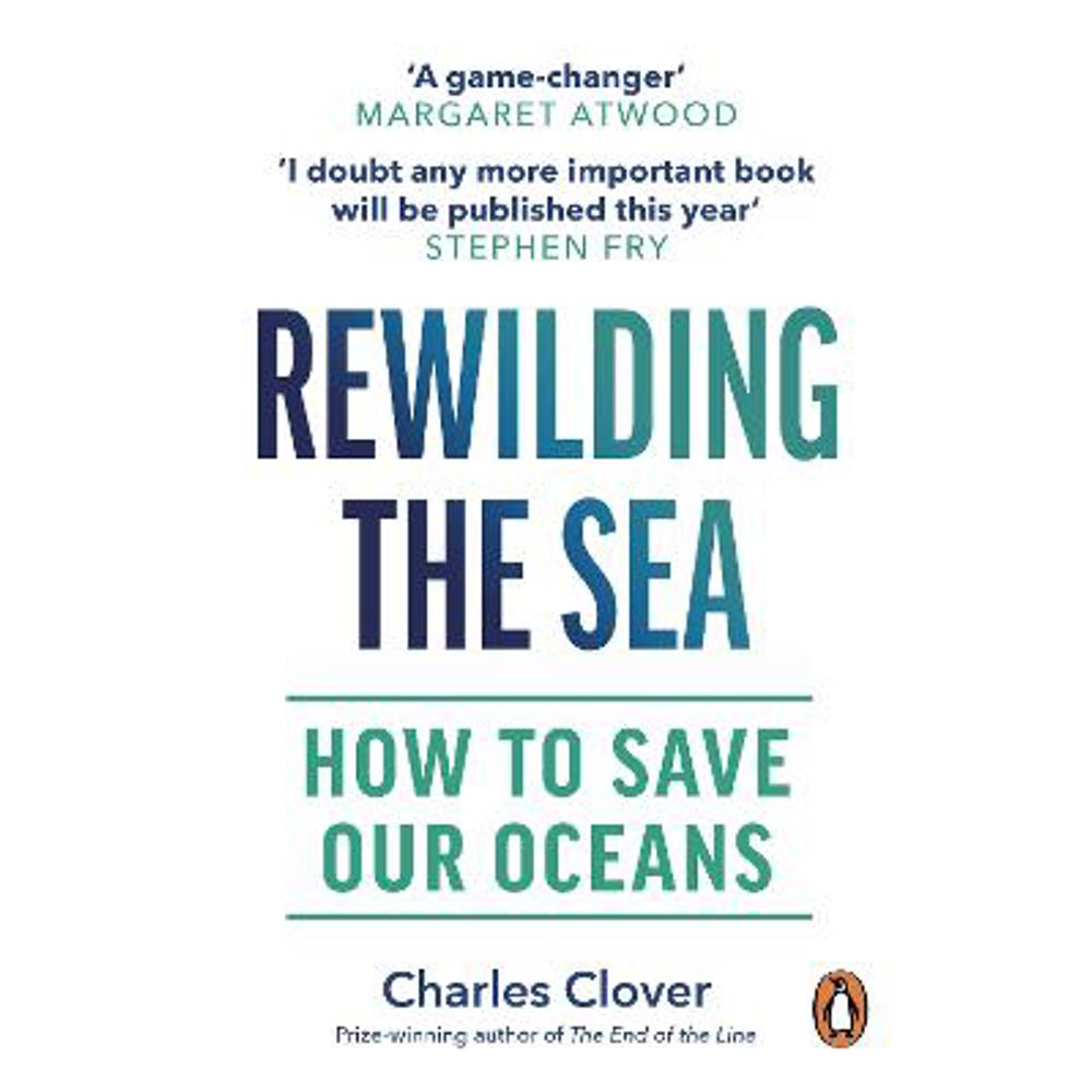 Rewilding the Sea: How to Save our Oceans (Paperback) - Charles Clover